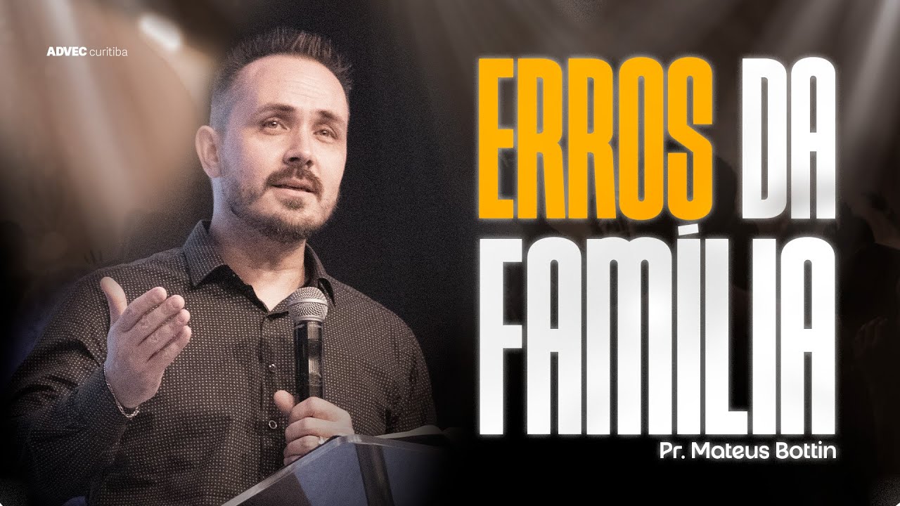 ERROS DA FAMÍLIA | PR. MATEUS BOTTIN