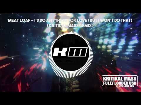 Meat Loaf   I'd Do Anything For Love But I Won't Do That (Kritikal Mass Remix)