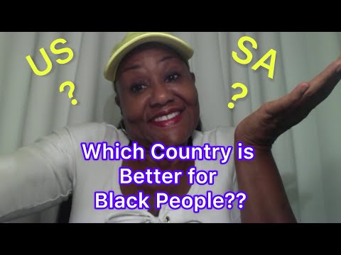 Which Country is Better for Black People?  SA or US?