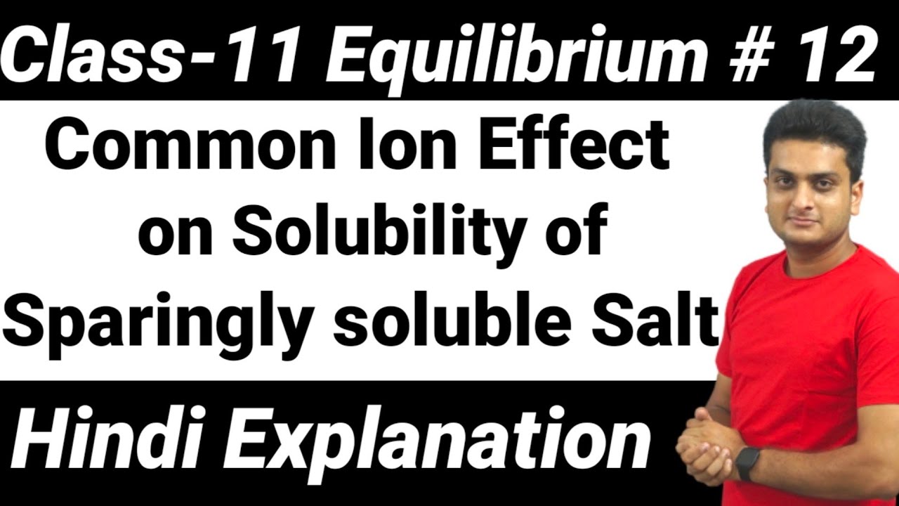 COMMON ION EFFECT ON SOLUBILITY OF SPARINGLY SOLUBLE SALT | Equilibrium Part-13 | Class-11 | NCERT