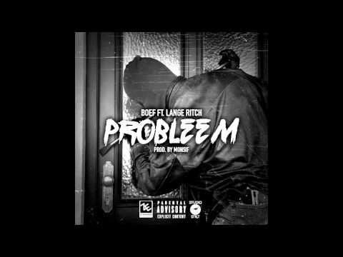 BOEF feat. Lange Ritch - Probleem (Prod. Monsif)
