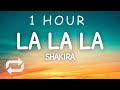 La La La - Shakira (Lyrics) World Cup 2014 | 1 HOUR