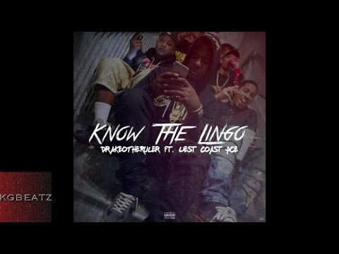 DrakeO The Ruler ft. West Coast Ace - Know The Lingo [New 2016]
