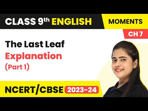 The Last Leaf - Explanation (Part 1) | Class 9 English Chapter 7