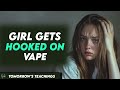 Girl Gets Hooked On Vape Watch What Happens Next
