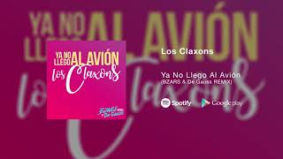Los Claxons - Ya No Llego Al Avión (Bzars & De Gauss REMIX)