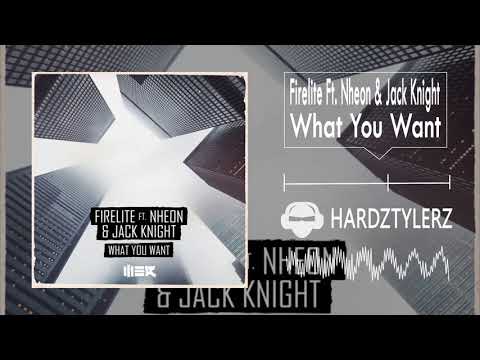 Firelite Ft. Nheon & Jack Knight - What You Want