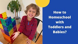 How to homeschool with Babies and Toddlers?