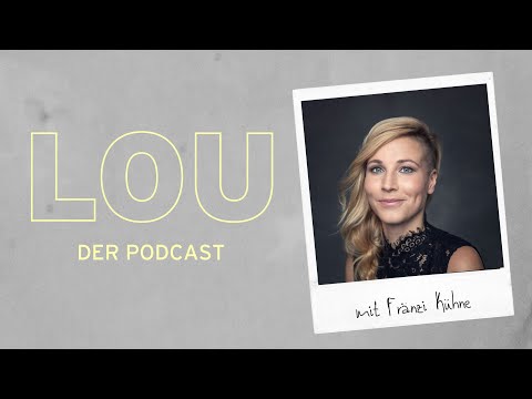 LOU Podcast - #88 Fränzi Kühne: Was werden Männer nie gefragt?