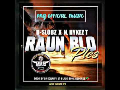 Raun Blo Ples (PNG official music) D-Slobz X N,Hykez T ;BLCK BONE RECORDS PROD BY DJ SCRAFFII