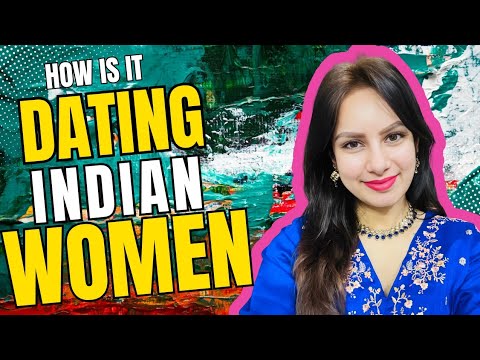 How Is It Dating Indian Women