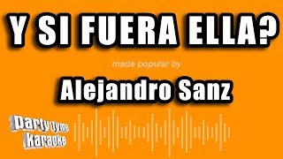 Alejandro Sanz - Y Si Fuera Ella? (Versión Karaoke)