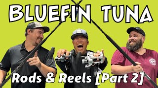 Bluefin Tuna Rods & Reels 2025 - How to Choose? [Part 2 of 2]