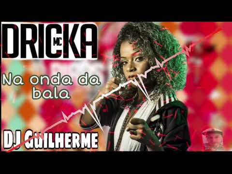 MC Dricka - Na onda da bala - DJ Guilherme LANÇAMENTO 2020