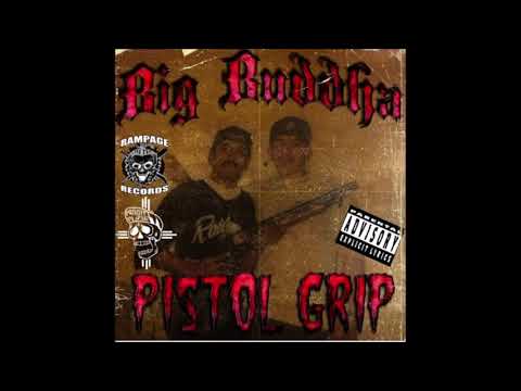 BIG BUDDHA -  Pistol Grip prod  EVIL PLAYA