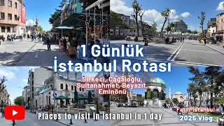 1 Günlük İstanbul Rotası - Sirkeci, Sultanahmet, Cağaloğlu, Beyazıt ve