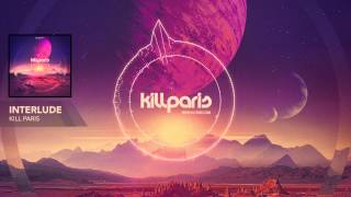 Kill Paris - "Interlude" (Official Full Stream)