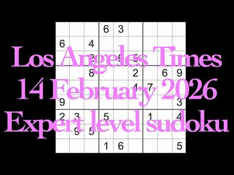 Sudoku solution – Los Angeles Times 14 February 2026 Expert level sudoku