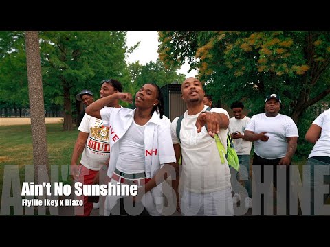 Flylife Ikey x Blazo - Ain't No Sunshine (Dir. by @PassportTrace)