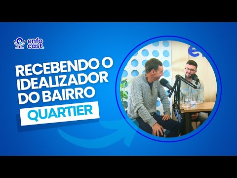 Enfocast, 2º Temp, Episódio 1 - Recebendo o idealizador do Bairro Quartier