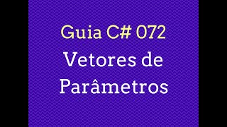 Guia C# - 072 Vetores de Parâmetros