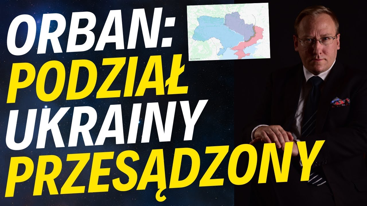 Orban: Podział Ukrainy przesądzony | Były szef Agencji Wywiadu grozi Rosji dywersją