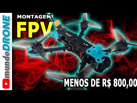 MONTEI um DRONE FPV RAIZ por MENOS de R$ 800,00