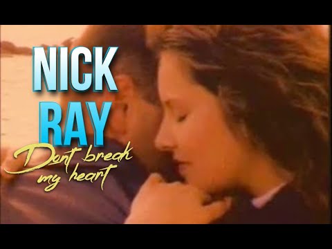 NICK RAY - D'ONT BREAK MY HEART