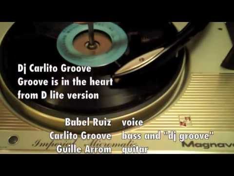 Groove is in the heart. Carlito Groove, Babel Ruiz y Guille Arrom version.