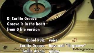 Groove is in the heart. Carlito Groove, Babel Ruiz y Guille Arrom version.