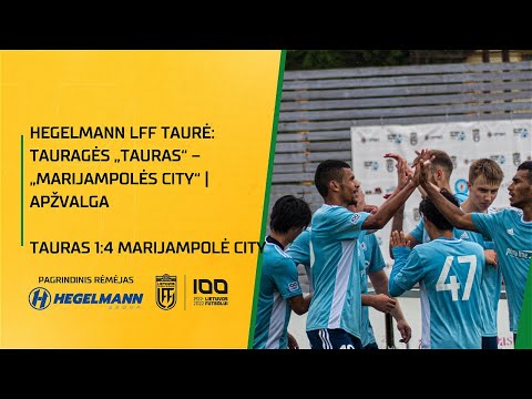 Hegelmann LFF taurė: Tauragės „Tauras“ – „Marijampolė City“ | Apžvalga