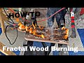 Fractal Wood Burning HOW TO