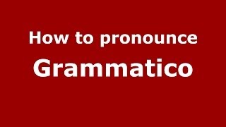 How to pronounce Grammatico