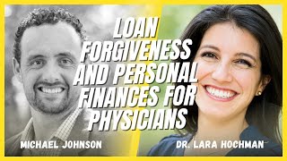 Loan Forgiveness and personal finances for physicians