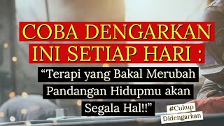 Download lagu COBA DENGARKAN INI SETIAP HARI : 'Terapi yang Bakal Merubah Pandangan Hidupmu akan Segala Hal!!' mp3