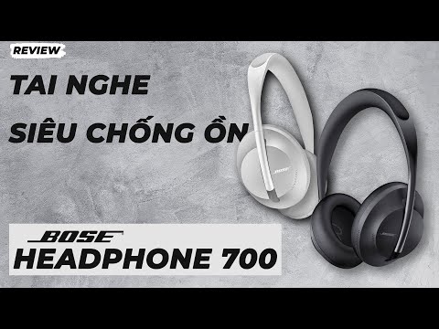 Trên tay siêu phẩm tai nghe chống ồn Bose Headphone 700