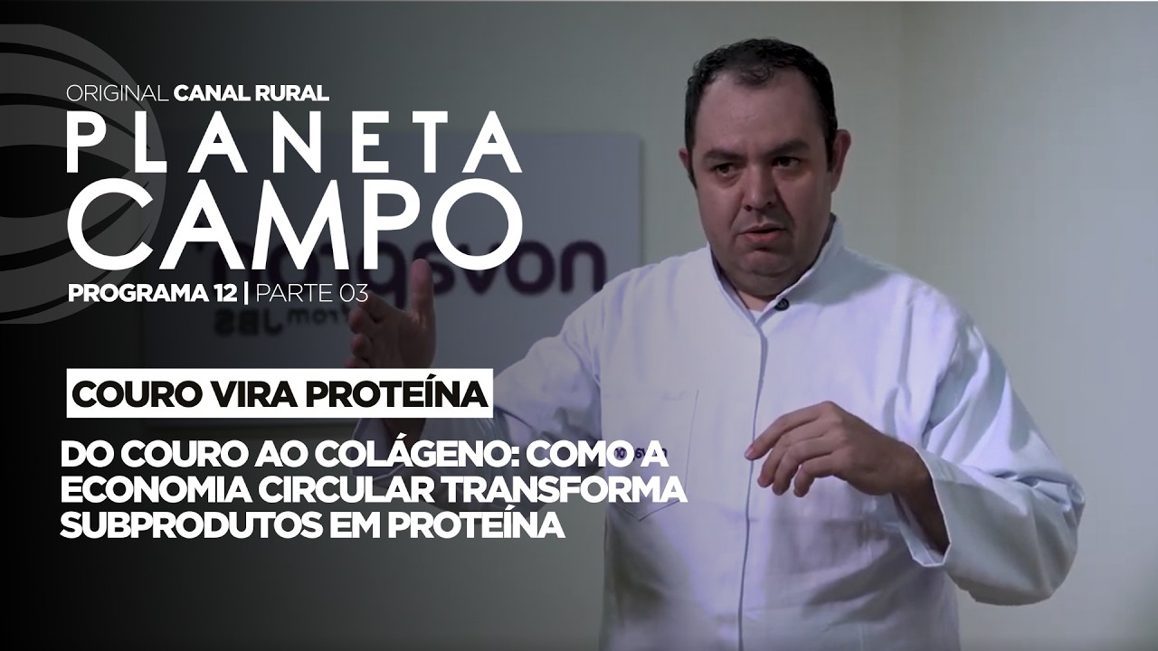 Do couro ao colágeno: como subprodutos viram proteína | Planeta Campo - ep.12 parte 3