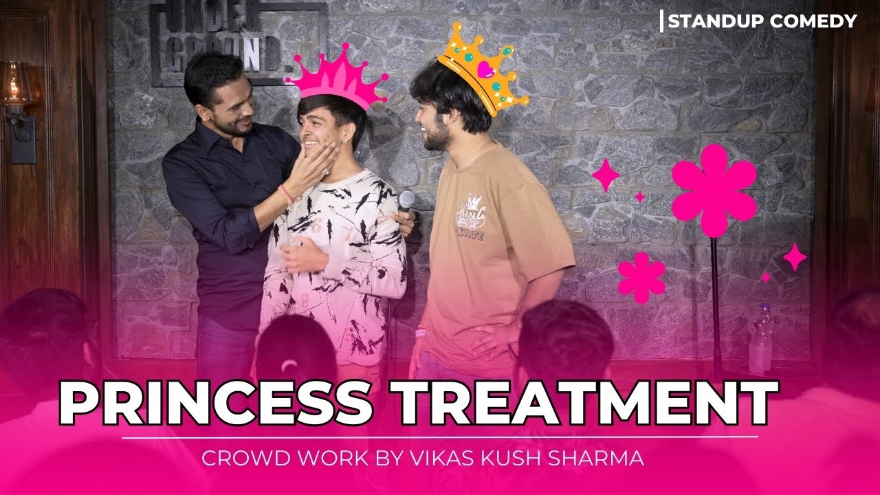 Princess Treatment | Stand Up Comedy Vikas Kush Sharma  | Crowd Work | Standup Comedy