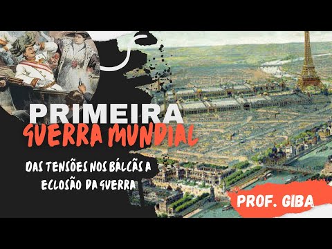 Primeira Guerra Mundial: das tensões nos Bálcãs a eclosão da guerra