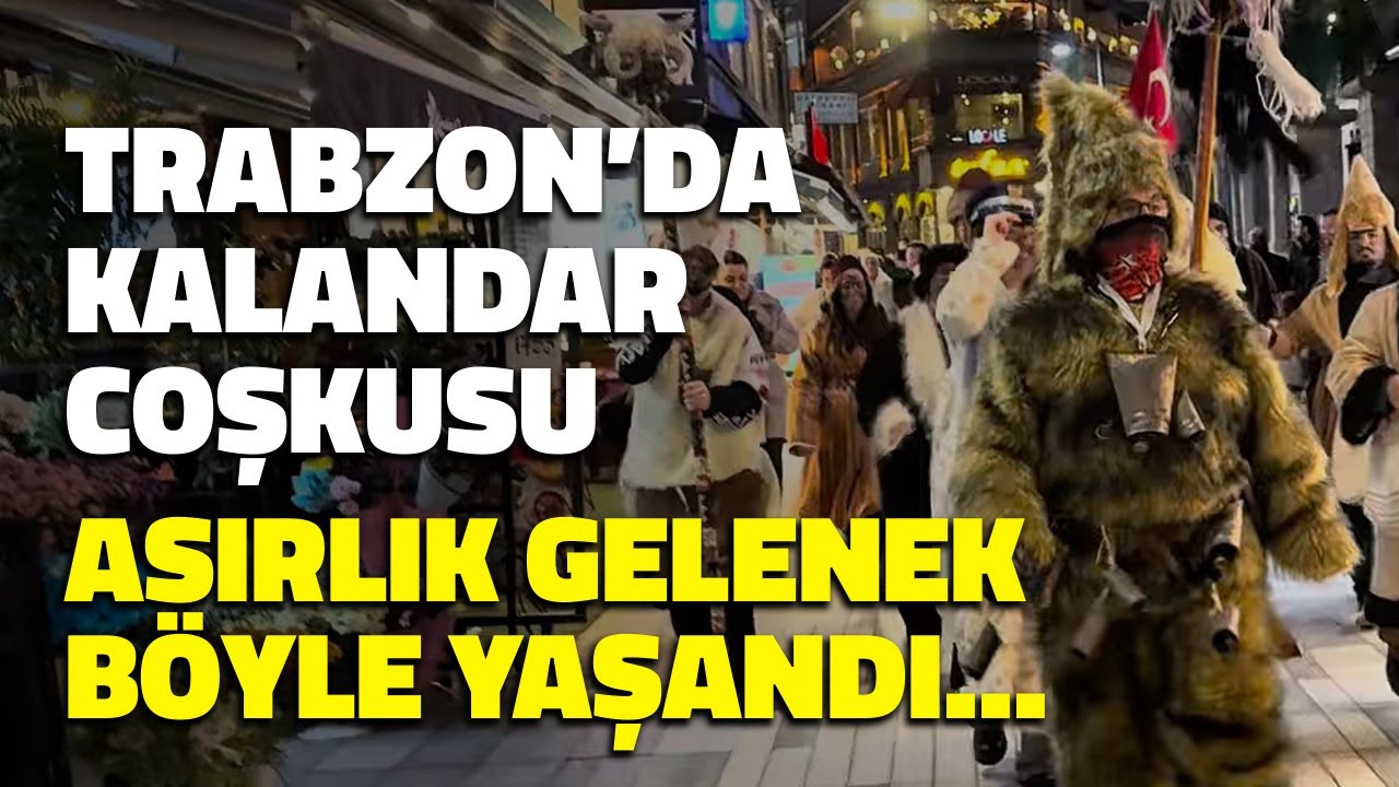 Trabzon Uzun Sokak ve Meydan'da Kalandar Kutlandı! İşte Coşkulu Anlar