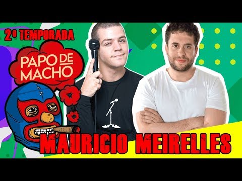 Papo de Macho com o convidado Mauricio Meirelles - EP 01 - 2ª TEMPORADA