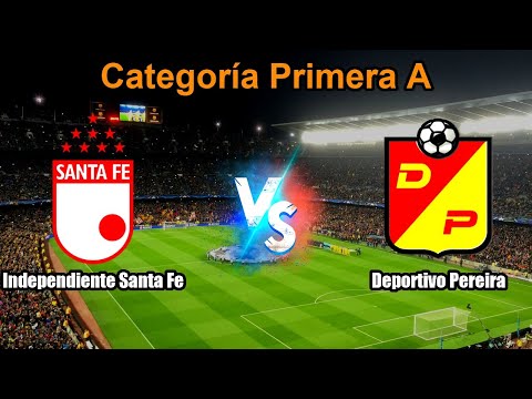 Independiente Santa Fe vs Deportivo Pereira Live Score Categoría Primera A