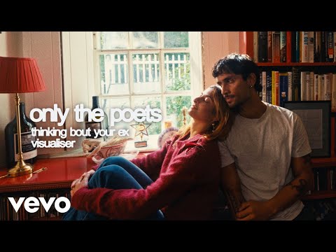 Only The Poets - Thinking Bout Your Ex (Visualiser)