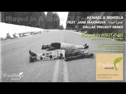 Aknael & Bekeela feat. Jane Maximova - Your Love (Dallaz Project Remix) (AvB's ASOT 546 CUT)