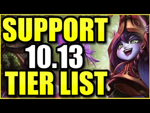 SUPPORT PATCH 10.13 TIER LIST -- THE *BEST* CHAMPIONS TO PLAY AS SUPPORT!