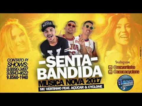 MC VERTINHO E AÇUCAR E CYCLONE - SENTA BANDIDA - ÁUDIO OFICIAL 2017