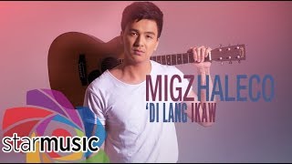 Migz Haleco - ‘Di Lang Ikaw (Audio) 🎵