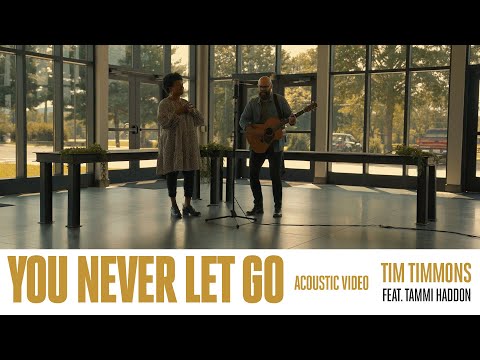 You Never Let Go (Acoustic Video) – Tim Timmons (Feat. Tammi Haddon)