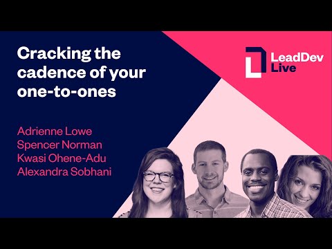 Cracking the cadence of your software engineering 1:1s | Panel discussion | #LeadDevLive