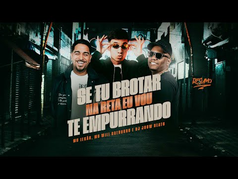 SE TU BROTA NA RETA EU VOU TE EMPURRANDO - MC LEKÃO e MC WIL CATCHORRO ( DJ JHOW BEATS )